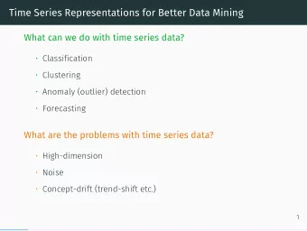 Time Series Representations for Better Data Mining  What can we do with time series data?