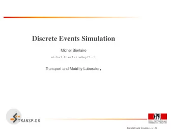 Discrete Events Simulation  Michel Bierlaire  michel.bierlaire@epfl.ch  Transport and Mobility