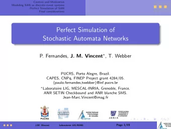 Perfect Simulation of  Stochastic Automata Networks P. Fernandes, J. M. Vincent  , T. Webber