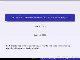 On the book Discrete Mathematics in Statistical Physics  Martin Loebl  Sep. 10, 2018  Each