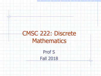 CMSC 222: Discrete  Mathematics  Prof S  Fall 2018  What is Discrete Mathematics?  Discrete