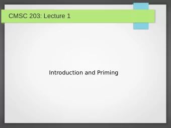 CMSC 203: Lecture 1  Introduction and Priming  Welcome!  This is CMSC 203  Discrete