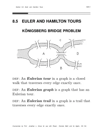 8.5  EULER AND HAMILTON TOURS  K   ONIGSBERG BRIDGE PROBLEM def: An Eulerian tour in a graph is a