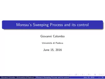 Moreaus Sweeping Process and its control  Giovanni Colombo  Universit`  a di Padova  June 15,