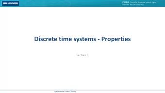 Discrete time systems - Properties  Lecture 6  Systems and Control Theory STADIUS - Center for