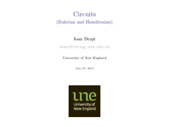 Circuits  (Eulerian and Hamiltonian)  Ioan Despi  despi@turing.une.edu.au  University of New