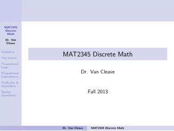 MAT2345 Discrete Math  The Course  Propositional  Logic  Dr. Van Cleave  Propositional