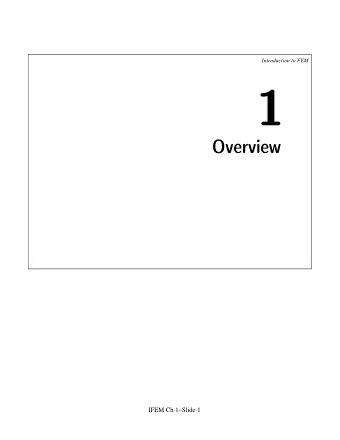 Overview  IFEM Ch 1Slide 1  Introduction to FEM  Course Coverage  This course consists of three