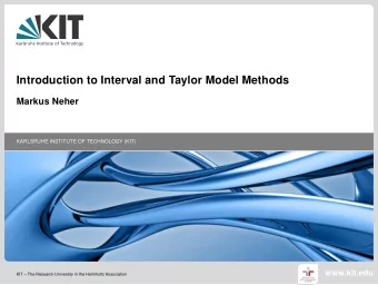 Introduction to Interval and Taylor Model Methods  Markus Neher  KARLSRUHE INSTITUTE OF TECHNOLOGY