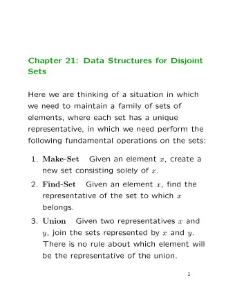 1. Make - Set Given an element x , create a new set consisting solely of x . 2. Find - Set Given an