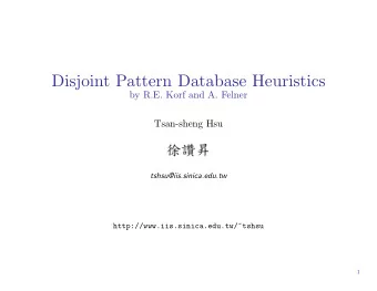 Disjoint Pattern Database Heuristics  by R.E. Korf and A. Felner  Tsan-sheng Hsu