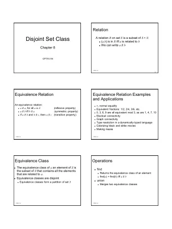Disjoint Set Class A relation R on set S is a subset of S  S :  ( a,b ) is in R iff a is