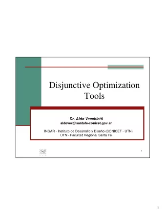 Disjunctive Optimization  Tools  Dr. Aldo Vecchietti  aldovec@santafe-conicet.gov.ar  INGAR -