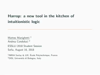 Harrop: a new tool in the kitchen of  intuitionistic logic Matteo Manighetti 1 Andrea Condoluci 2