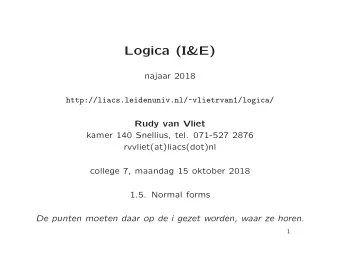 Logica (I&amp;E)  najaar 2018  http://liacs.leidenuniv.nl/~vlietrvan1/logica/  Rudy van Vliet