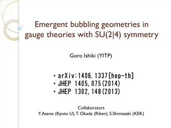 Emergent bubbling geometries in gauge theories with SU(2|4) symmetry  Goro Ishiki (YITP)