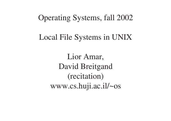 operating systems fall 2002 local file systems in unix