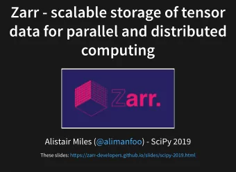 Zarr - scalable storage of tensor  Zarr - scalable storage of tensor  data for parallel and