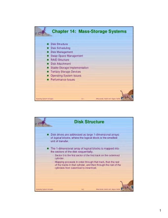 Chapter 14:  Mass-Storage Systems ! Disk Structure ! Disk Scheduling ! Disk Management ! Swap-Space