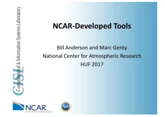 NCAR-Developed Tools  Bill Anderson and Marc Genty  National Center for Atmospheric Research  HUF