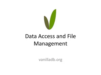 Data Access and File  Management  vanilladb.org  Outline  Storage engine and data access