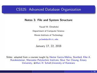 CS525: Advanced Database Organization  Notes 3: File and System Structure  Yousef M. Elmehdwi