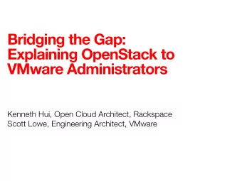 Bridging the Gap:  Explaining OpenStack to  VMware Administrators  Kenneth Hui, Open Cloud