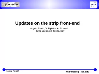 Updates on the strip front-end  Angelo Rivetti, V. Dipietro, A. Riccardi  INFN-Sezione di Torino,