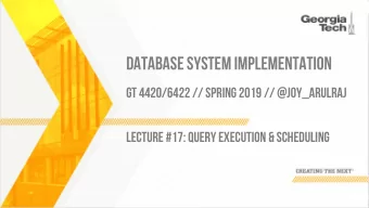 DATABASE SYSTEM IMPLEMENTATION  GT 4420/6422 // SPRING 2019 // @JOY_ARULRAJ  LECTURE #17: QUERY