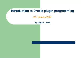 Introduction to Dradis plugin programming  22 February 2008  by Siebert Lubbe  Overview  General