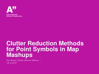 Clutter Reduction Methods  for Point Symbols in Map  Mashups  Jari Korpi, Paula Ahonen-Rainio