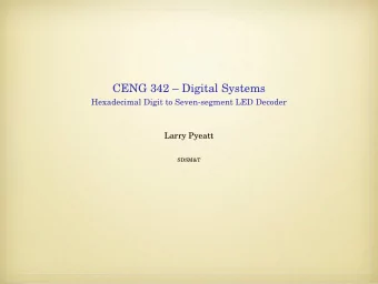 CENG 342  Digital Systems  Hexadecimal Digit to Seven-segment LED Decoder  Larry Pyeatt