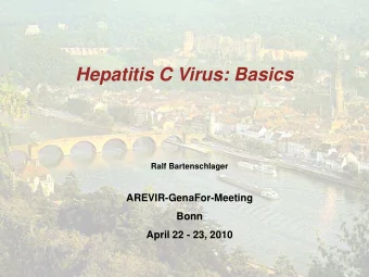 Hepatitis C Virus: Basics  Ralf Bartenschlager  AREVIR-GenaFor-Meeting  Bonn  April 22 - 23, 2010