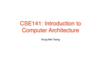 CSE141: Introduction to  Computer Architecture  Hung-Wei Tseng  CSE141: Lets say something!