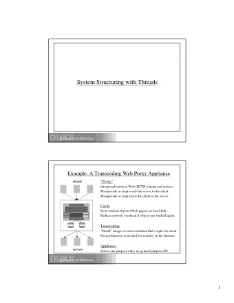 System Structuring with Threads  Example: A Transcoding Web Proxy Appliance  Proxy  clients