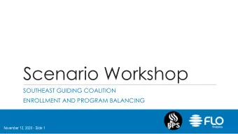 Scenario Workshop  SOUTHEAST GUIDING COALITION  ENROLLMENT AND PROGRAM BALANCING  November 12, 2020