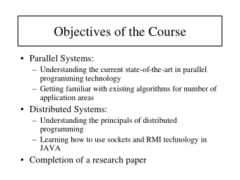 Objectives of the Course   Parallel Systems:   Understanding the current state-of-the-art in