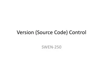 Version (Source Code) Control  SWEN-250  Overview Motivation  why is version control useful?