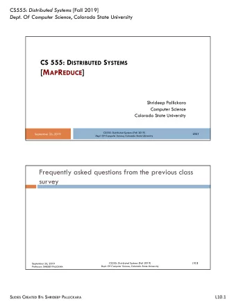 [M AP R EDUCE ]  Shrideep Pallickara  Computer Science  Colorado State University CS555: