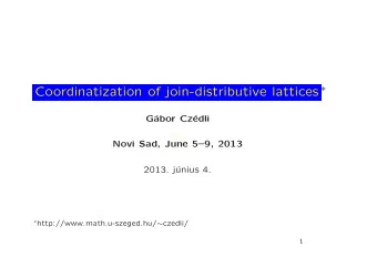 0  / 20  The title again  Cz  edli 2013  .  Coordinatization of join-distributive lattices