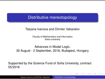 Distributive mereotopology  Tatyana Ivanova and Dimiter Vakarelov  Faculty of Mathematics and