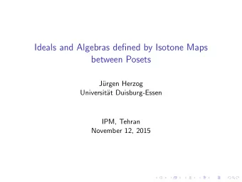 Ideals and Algebras defined by Isotone Maps  between Posets  J  urgen Herzog  Universit  at