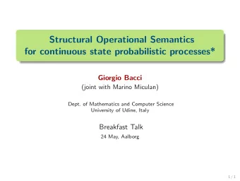 Structural Operational Semantics  for continuous state probabilistic processes*  Giorgio Bacci