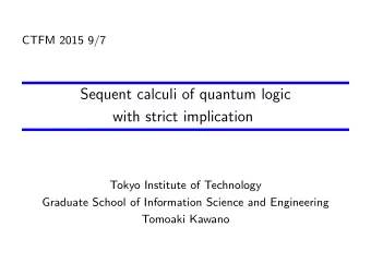 Sequent calculi of quantum logic  with strict implication  Tokyo Institute of Technology  Graduate