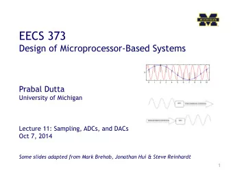 EECS 373  Design of Microprocessor-Based Systems Prabal Dutta  University of Michigan  Lecture 11:
