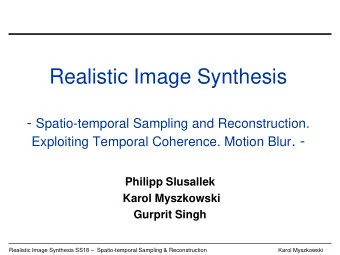 Realistic Image Synthesis - Spatio-temporal Sampling and Reconstruction. Exploiting Temporal