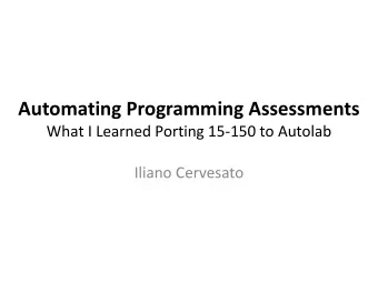 Automating Programming Assessments  What I Learned Porting 15-150 to Autolab  Iliano Cervesato