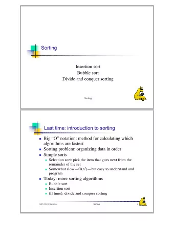 Sorting  Insertion sort  Bubble sort  Divide and conquer sorting  Sorting  Last time: introduction