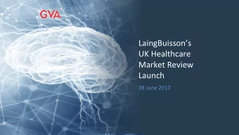 Section Divider insert title  LaingBuissons  UK Healthcare  here  Market Review  Launch  Insert