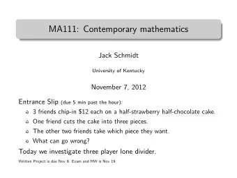MA111: Contemporary mathematics  Jack Schmidt  University of Kentucky  November 7, 2012 Entrance